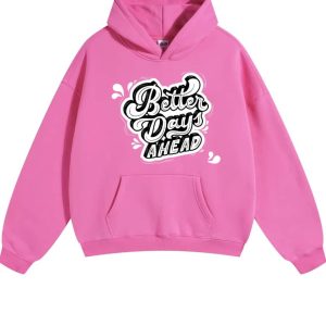 Better Days Ahead Hoodie