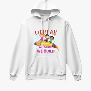 We Play, We Smile, We Build Hoodie