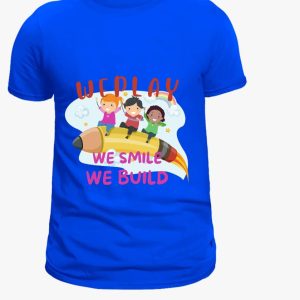 We Play, We Smile, We Build Tee Shirt